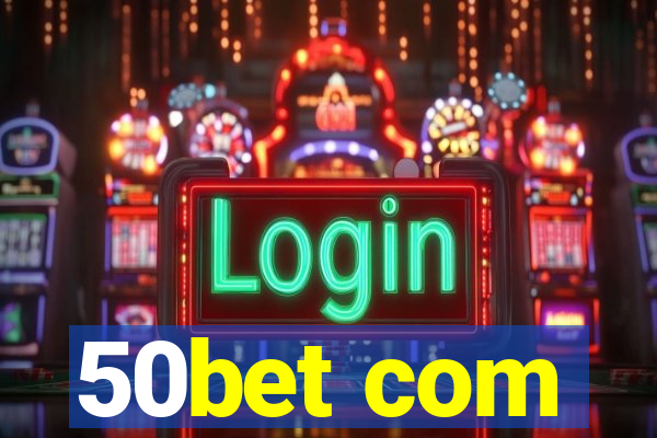 50bet com